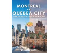MONTREAL AND QUEBEC CITY: Come For Poutine, Stay For The Memories