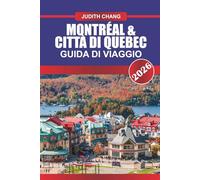 MONTRÉAL & CITTÀ DI QUEBEC Guida di viaggio 2026: Esplora la cucina canadese, le strade di ciottoli e i festival culturali nel Canada orientale