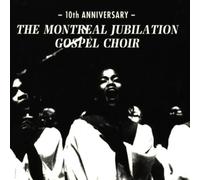 Montreal Jubilation Gospel Choir - Jubilation : 10e Anniversaire