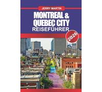 Montréal & Québec City Reiseführer 2026: Entdecken Sie den europäischen Charme, die historischen Straßen und die lokale Kultur in Kanadas französischem Kernland
