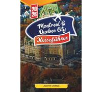 MONTREAL & QUEBEC CITY REISEFÜHRER 2026: Entdecken Sie versteckte Schätze, historische Sehenswürdigkeiten, Reisetipps und unvergessliche Urlaubserlebnisse