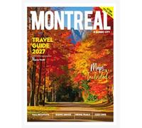 Montreal & Quebec City Travel Guide 2026/2027:: An In-Depth Exploration of Historic Landmarks, Charming Neighborhoods, Local Cuisine, and Vibrant Festivals in Two of Canada’s Most Iconic Cities