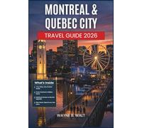 Montreal & Quebec City Travel Guide 2026: An Essential Companion to French-Canadian Neighborhoods, Food Markets, Day Trips, Cultural Festivals, and Seasonal Trip Planning