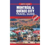 MONTRÉAL & QUÉBEC CITY Travel Guide 2026: Explore Canadian Cuisine, Cobblestone Streets, and Cultural Festivals in Eastern Canada
