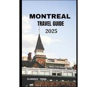 MONTREAL TRAVEL GUIDE 2025 (Roam Free 2025: A Global Travel Guide)