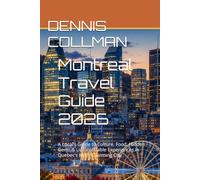 Montreal Travel Guide 2026: A Local’s Guide to Culture, Food, Hidden Gems & Unforgettable Experiences in Quebec’s Most Charming City