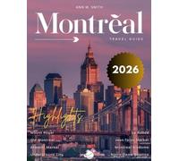 Montreal Travel Guide 2026: Discover the Iconic Landmarks, Hidden Gems, Culinary Hotspots, and Scenic Views, with Detailed Maps.