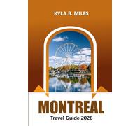 Montreal Travel Guide 2026: Explore Canada Hidden Gems, Local Cuisine, Iconic Landmarks, Attraction, Outdoor Adventures, and Practical Tips