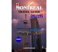 Montreal travel guide 2026: Explore Top Things to Do, French-Canadian Culture, Food, and Affordable Travel Tips