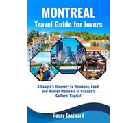 MONTREAL TRAVEL GUIDE FOR LOVERS: A Couple's Itinerary to Romance, Food, and Hidden Moments in Canada's Cultural Capital