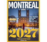 Montreal Travel & History Guide 2027 (FULL COLOR): Explore the Heartbeat of Quebec, Where French Charm Meets Modern Innovation