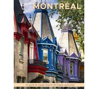 Montréal: Un guide de voyage visuel en 50 images captivantes (World Through the Lens: Une série de photographies de voyage par Florian Decouverte)