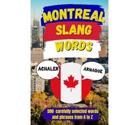 Montreal Urban Dictionary: Speak Like a Local, Montreal Slang, Explained in English (Canadian Slang Dictionary)