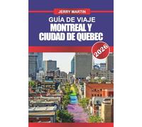 Montreal y la ciudad de Quebec Guía de Viaje 2026: Descubra el encanto europeo, las calles históricas y la cultura local en el corazón francés de Canadá