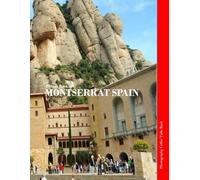 MONTSERRAT SPAIN: A Mind-Blowing Tour in MONTSERRAT SPAIN Photography Coffee Table Book Tourists Attractions.
