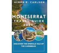 Montserrat Travel Guide 2025:: Discover the Emerald Isle of the Caribbean