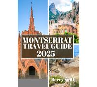 MONTSERRAT TRAVEL GUIDE 2025 (FULL COLOR): A Journey Through Volcanic Majesty, Emerald Hills, and the Resilient Spirit of the Caribbean’s Emerald Isle