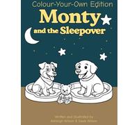 Monty and the Sleepover: Colour-your-own Edition (The Marvels of Monty)
