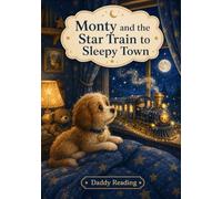 Monty and the Star Train to Sleepy Town (Daddy Reading Bedtime Stories)