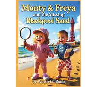 Monty & Freya and the Missing Blackpool Sand: Another Exciting Detective Adventure for the Intrepid Duo