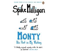 Monty: His Part in My Victory (Spike Milligan War Memoirs)