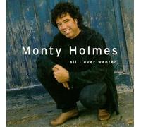 Monty Holmes - All I Ever Wanted by Monty Holmes (1998) Audio CD