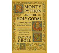 Monty Python and the Holy Godal: Comedy, Quirk and Quotation. Reading a German Postmodern Author with a British Comedy Troupe