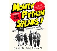 Monty Python Speaks! Revised and Updated Edition: The Complete Oral History