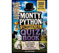 Monty Python Unofficial Quiz Book: 300 Trivia Questions to Entertain, Challenge & Test True Fans (Cool Quiz Books)