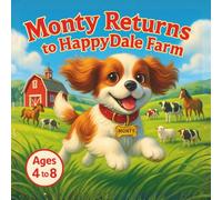 Monty Returns to HappyDale Farm: A Heartwarming Children’s Story About Farm Animals, Friendship, and Learning How Farms Work | Ages 4-8 (Little Montys Books)