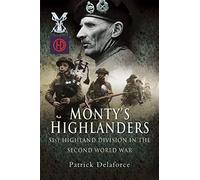 Monty's Highlanders: 51st Highland Division in the Second World War