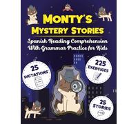 Monty's Mystery Stories - Spanish Reading Comprehension with Grammar Practice for Kids: 25 Mystery Stories