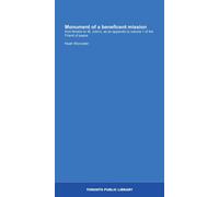 Monument of a beneficent mission: from Boston to St. John's, as an appendix to volume 1 of the Friend of peace.