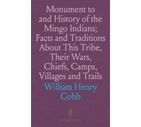 Monument to and History of the Mingo Indians; Facts and Traditions About This Tribe, Their Wars, Chiefs, Camps, Villages and Trails: Monument in Tygarts River Valley, West Virginia