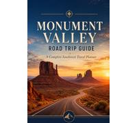 Monument Valley Road Trip Guide: Explore Navajo Tribal Park, Valley Drive, Scenic Viewpoints, GPS Waypoints, Hotels, Sunrise Spots & Southwest Travel Itineraries
