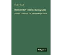 Monumenta Germaniae Paedagogica: Valentin Trozendorf und die Goldberger Schule