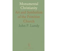 Monumental Christianity: Art and Symbolism of the Primitive Church