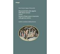 Monumenti del culto segreto delle dame romane ovvero Venere e Priapo come si osservano nelle gemme antiche (Storia e civiltà)