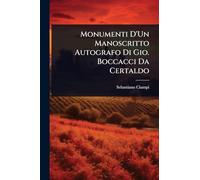 Monumenti D'Un Manoscritto Autografo Di Gio. Boccacci Da Certaldo
