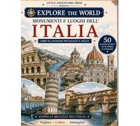 Monumenti & Luoghi Dell'Italia: 50 Luoghi Iconici da scoprire e colorare (Lumo Adventures)