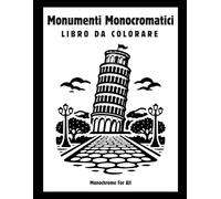Monumenti Monocromatici Libro da Colorare: 40 monumenti famosi da colorare - Libro rilassante per adulti e ragazzi con linee semplici e design minimalista