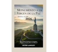 MONUMENTO A LA VIRGEN DE LA PAZ TRAVEL GUIDE: Unveiling the World's Tallest Virgin Mary Statue in Trujillo, Venezuela - With Pictures (Travel Wonders & World Icons Series)