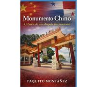 Monumento Chino: Crónica de una disputa internacional