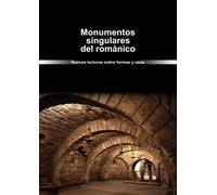 Monumentos singulares del románico. Nuevas lecturas sobre formas y usos | Céka ( Varios Autores )