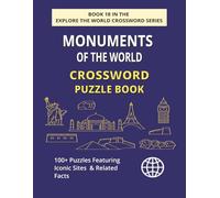 Monuments of the World Crossword Puzzle Book: Explore 100+ Puzzles Featuring Iconic Monuments Across the Globe (EXPLORE THE WORLD CROSSWORD SERIES)