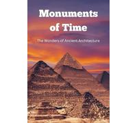 Monuments of Time: The Wonders of Ancient Architecture