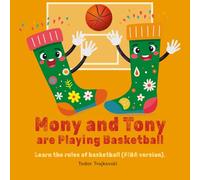 Mony and Tony are Playing Basketball: Learn the rules of basketball (FIBA version). (Mony & Tony’s Sporty Adventures)