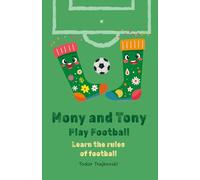 Mony and Tony Play Football: Learn the rules of football (Mony & Tony’s Sporty Adventures)