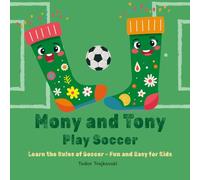 Mony and Tony Play Soccer: Learn the Rules of Soccer - Fun and Easy for Kids (Mony & Tony’s Sporty Adventures)