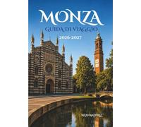 MONZA GUIDA DI VIAGGIO 2026-2027: Dove i giardini reali incontrano le leggende delle corse e l'intramontabile fascino italiano.